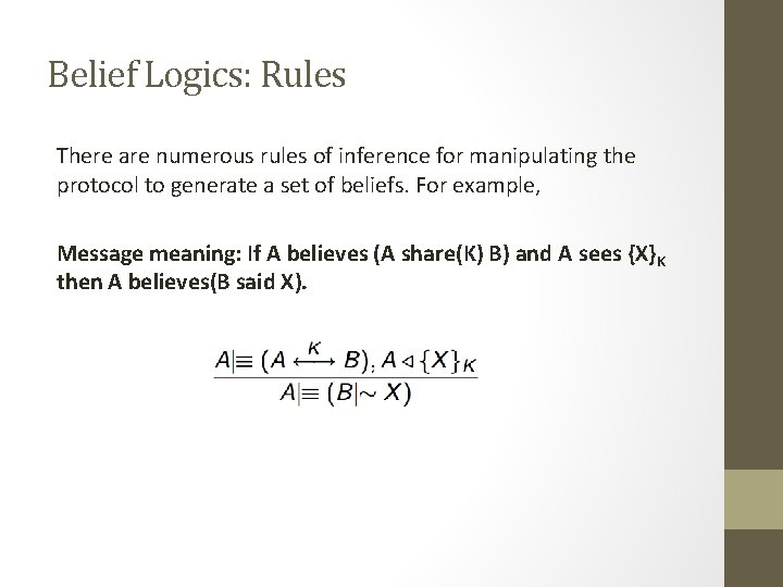Belief Logics: Rules There are numerous rules of inference for manipulating the protocol to Belief Logics: Rules There are numerous rules of inference for manipulating the protocol to