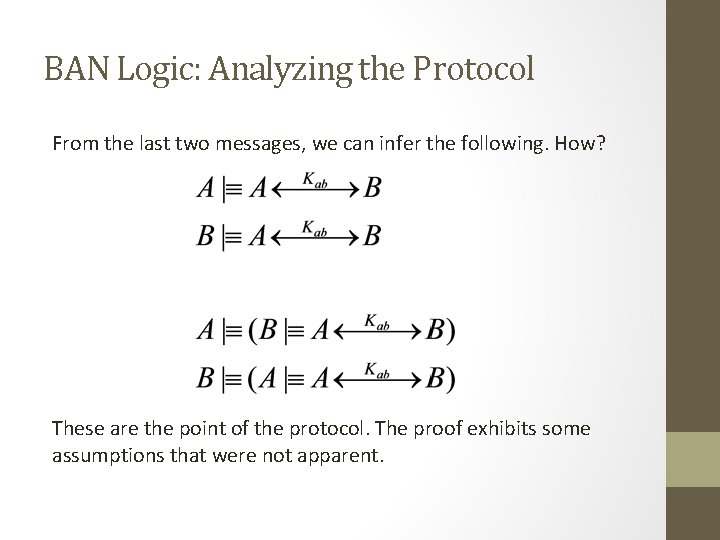 BAN Logic: Analyzing the Protocol From the last two messages, we can infer the BAN Logic: Analyzing the Protocol From the last two messages, we can infer the