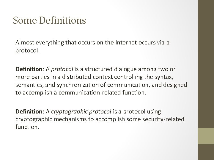 Some Definitions Almost everything that occurs on the Internet occurs via a protocol. Definition: Some Definitions Almost everything that occurs on the Internet occurs via a protocol. Definition: