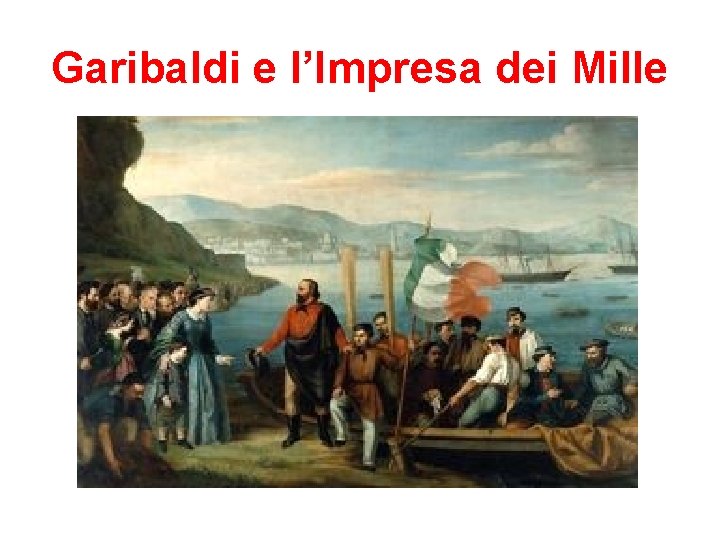 Garibaldi e l’Impresa dei Mille 