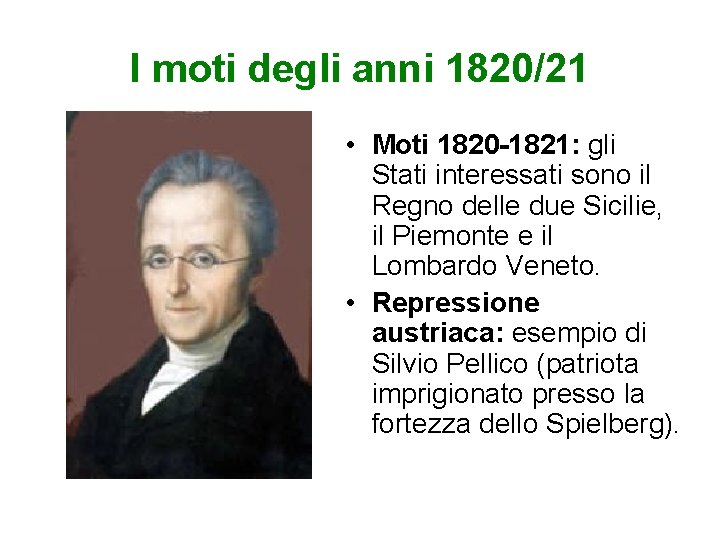 I moti degli anni 1820/21 • Moti 1820 -1821: gli Stati interessati sono il