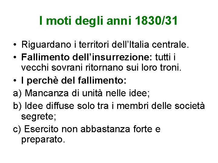 I moti degli anni 1830/31 • Riguardano i territori dell’Italia centrale. • Fallimento dell’insurrezione: