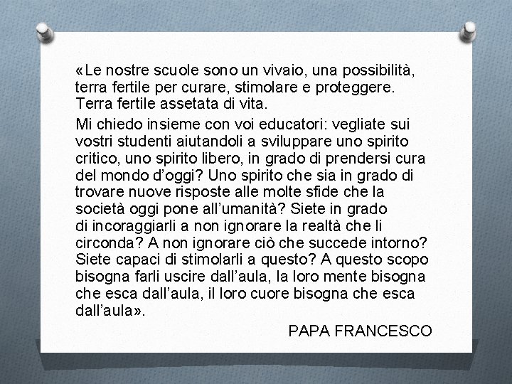  «Le nostre scuole sono un vivaio, una possibilità, terra fertile per curare, stimolare