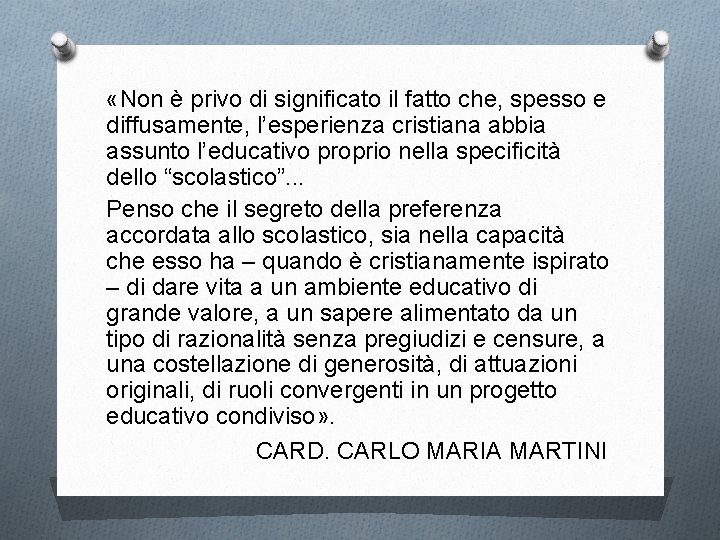  «Non è privo di significato il fatto che, spesso e diffusamente, l’esperienza cristiana