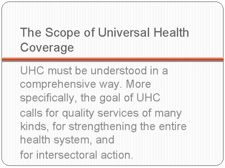 The Scope of Universal Health Coverage UHC must be understood in a comprehensive way.