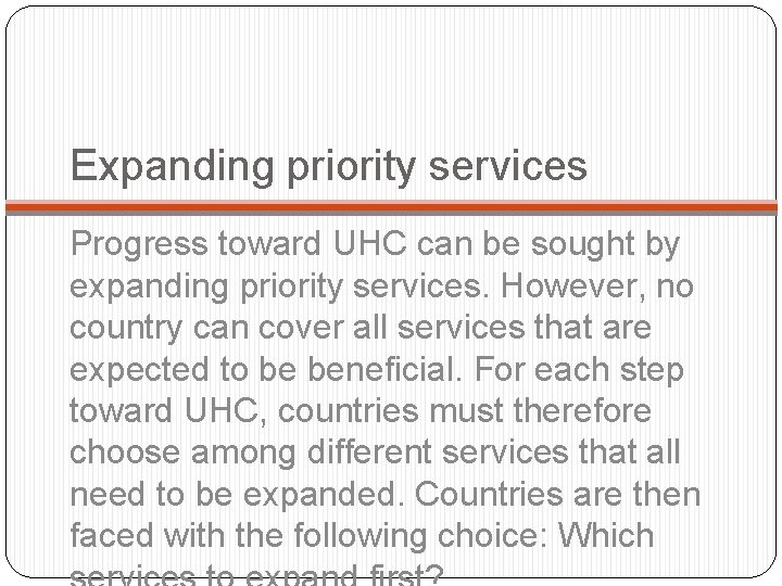 Expanding priority services Progress toward UHC can be sought by expanding priority services. However,