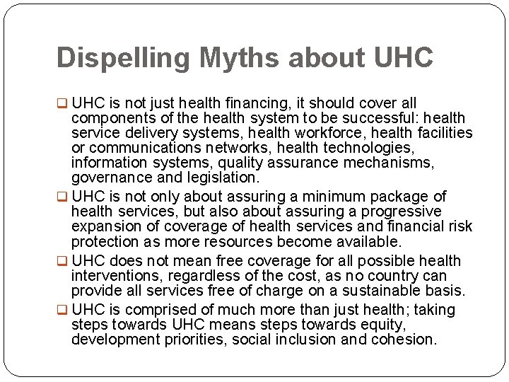 Dispelling Myths about UHC q UHC is not just health financing, it should cover