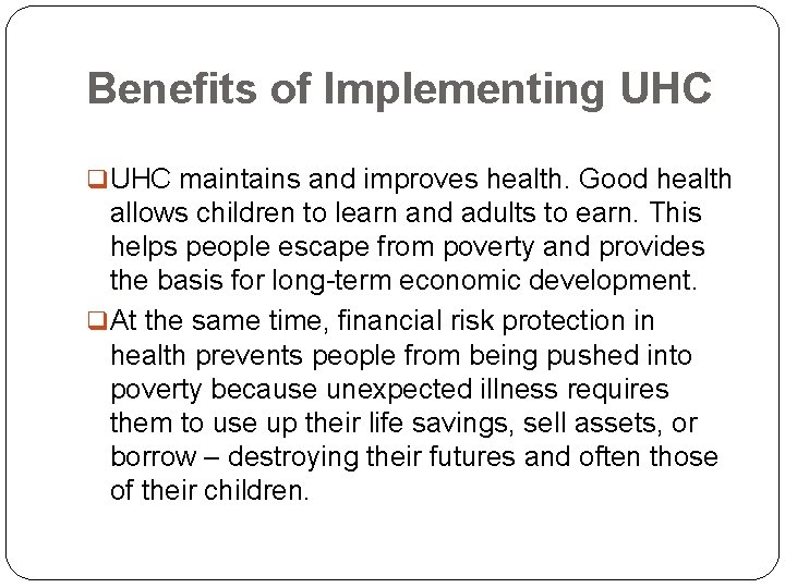 Benefits of Implementing UHC q UHC maintains and improves health. Good health allows children