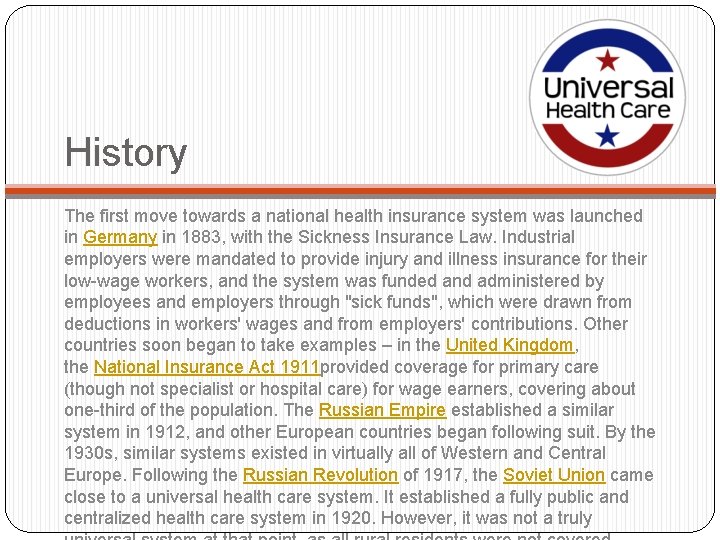 History The first move towards a national health insurance system was launched in Germany