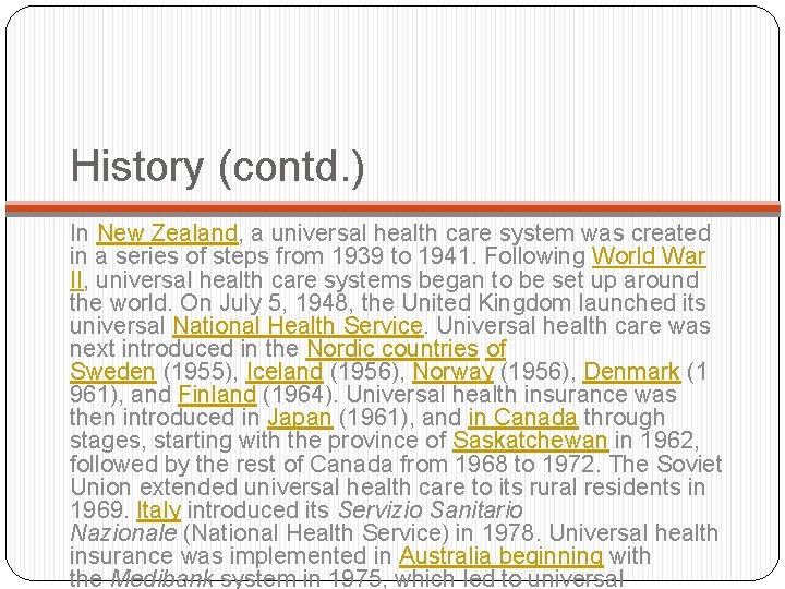 History (contd. ) In New Zealand, a universal health care system was created in