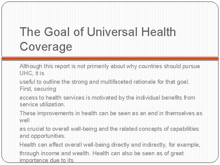 The Goal of Universal Health Coverage Although this report is not primarily about why