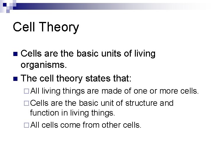 Cell Theory Cells are the basic units of living organisms. n The cell theory