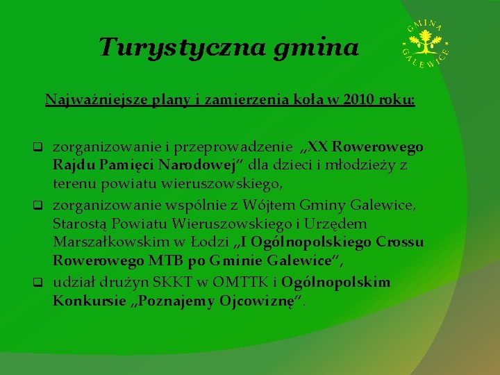 Turystyczna gmina Najważniejsze plany i zamierzenia koła w 2010 roku: zorganizowanie i przeprowadzenie „XX