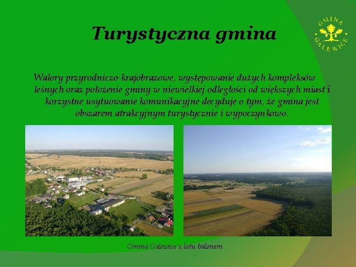 Turystyczna gmina Walory przyrodniczo-krajobrazowe, występowanie dużych kompleksów leśnych oraz położenie gminy w niewielkiej odległości