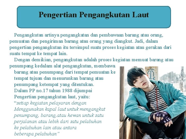 Pengertian Pengangkutan Laut Pengangkutan artinya pengangkatan dan pembawaan barang atau orang, pemuatan dan pengiriman