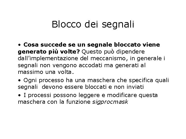 Blocco dei segnali • Cosa succede se un segnale bloccato viene generato più volte?