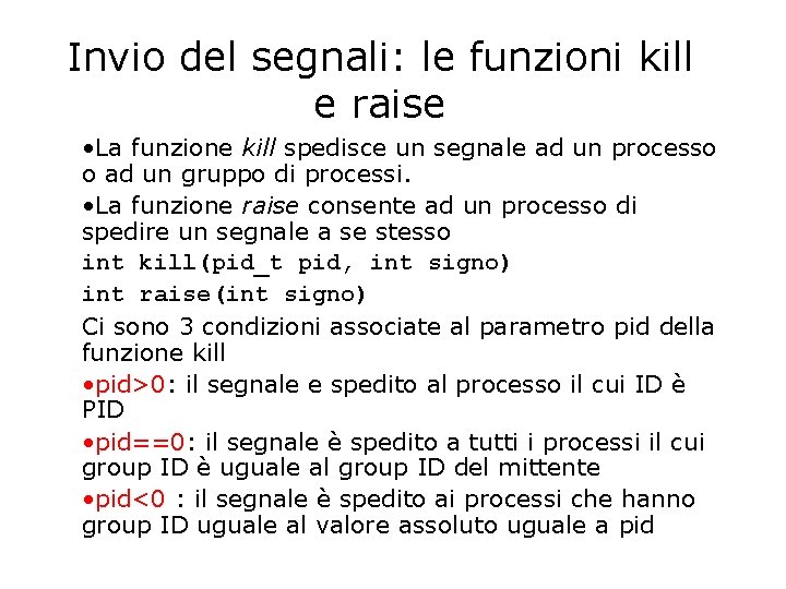 Invio del segnali: le funzioni kill e raise • La funzione kill spedisce un