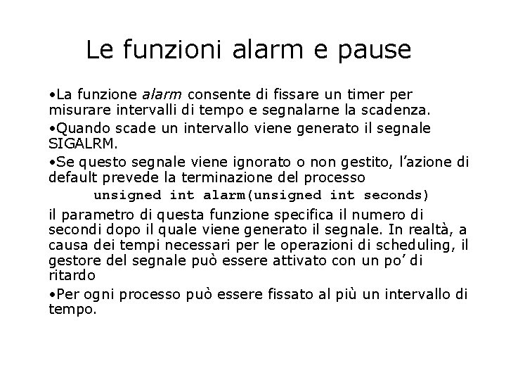 Le funzioni alarm e pause • La funzione alarm consente di fissare un timer