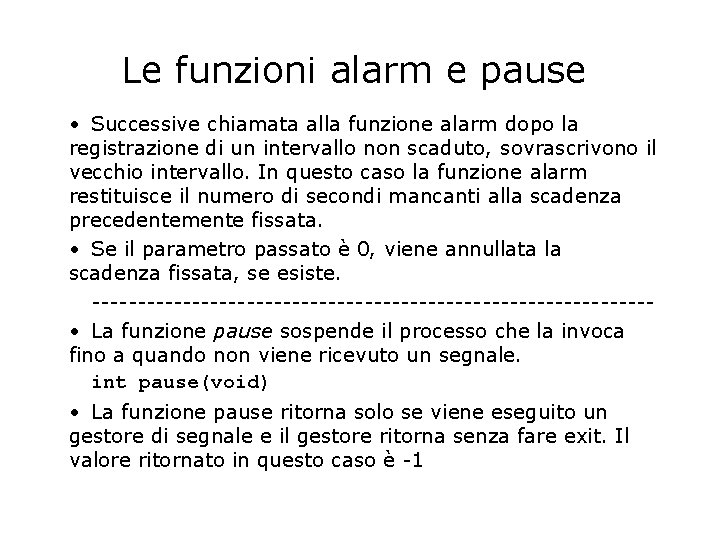 Le funzioni alarm e pause • Successive chiamata alla funzione alarm dopo la registrazione