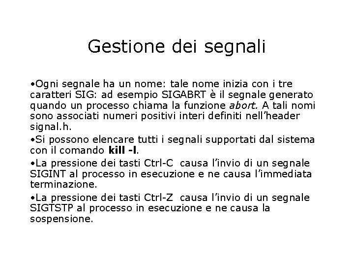 Gestione dei segnali • Ogni segnale ha un nome: tale nome inizia con i