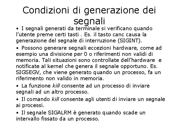 Condizioni di generazione dei segnali • I segnali generati da terminale si verificano quando