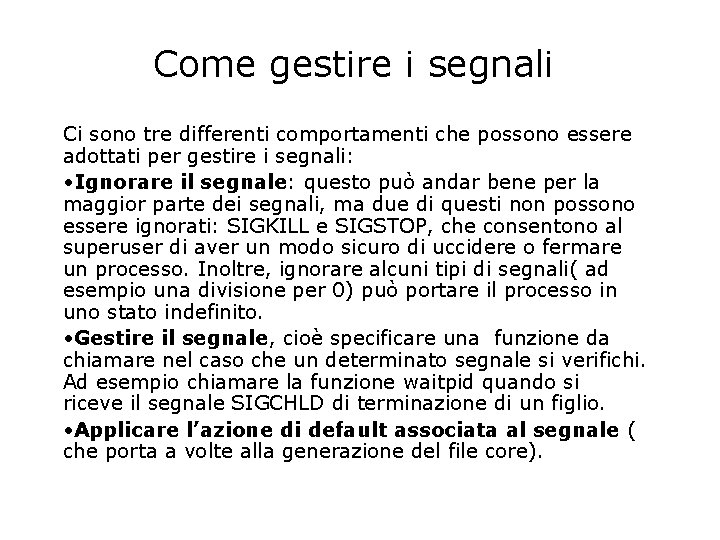 Come gestire i segnali Ci sono tre differenti comportamenti che possono essere adottati per