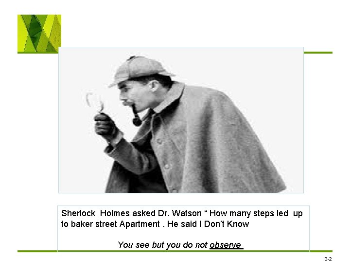 Sherlock Holmes asked Dr. Watson “ How many steps led up to baker street