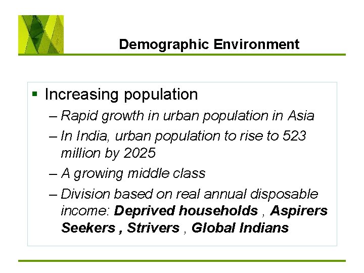 Demographic Environment § Increasing population – Rapid growth in urban population in Asia –