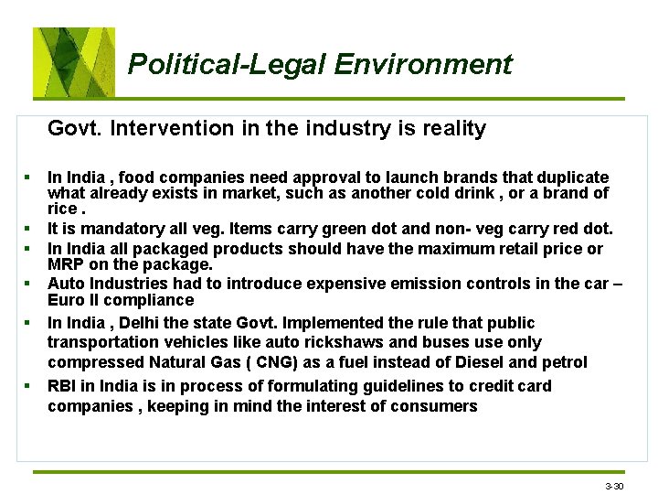 Political-Legal Environment Govt. Intervention in the industry is reality § § § In India