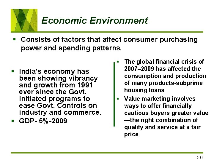 Economic Environment § Consists of factors that affect consumer purchasing power and spending patterns.