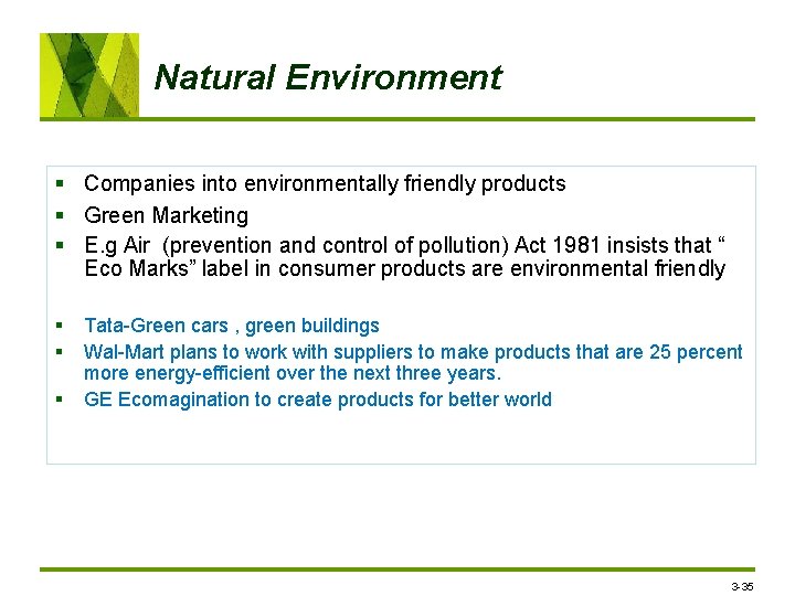 Natural Environment § Companies into environmentally friendly products § Green Marketing § E. g