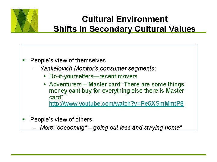 Cultural Environment Shifts in Secondary Cultural Values § People’s view of themselves – Yankelovich