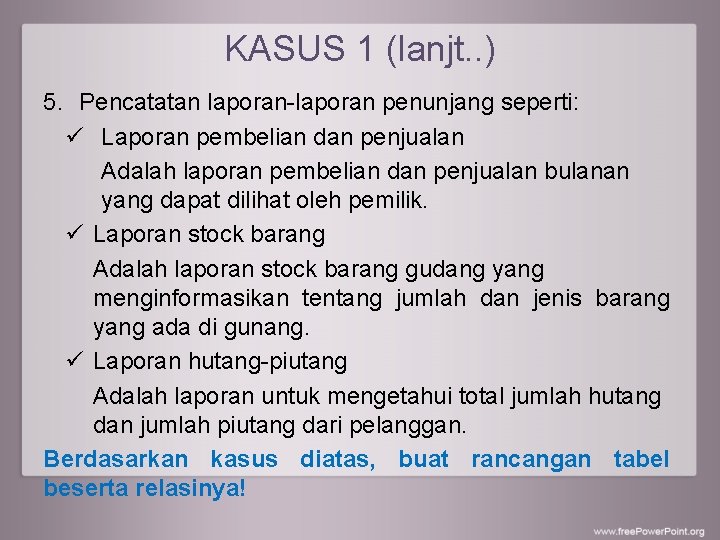 KASUS 1 (lanjt. . ) 5. Pencatatan laporan-laporan penunjang seperti: ü Laporan pembelian dan