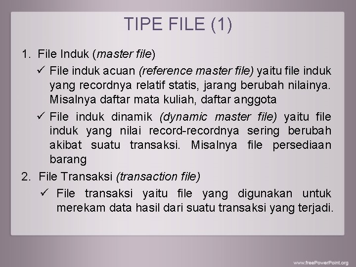 TIPE FILE (1) 1. File Induk (master file) ü File induk acuan (reference master