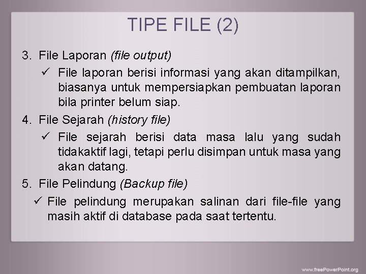 TIPE FILE (2) 3. File Laporan (file output) ü File laporan berisi informasi yang