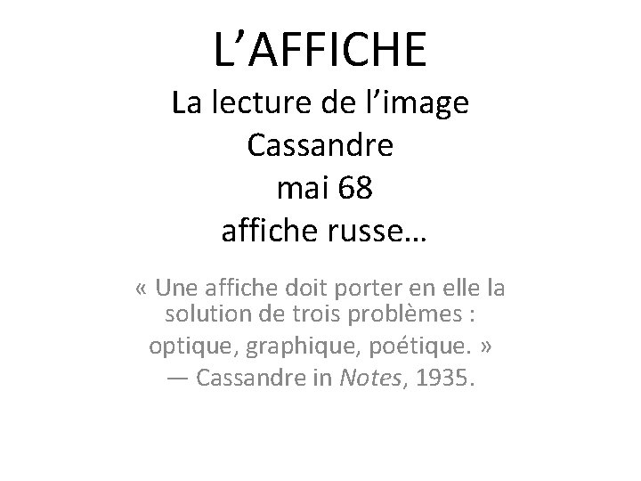 L’AFFICHE La lecture de l’image Cassandre mai 68 affiche russe… « Une affiche doit