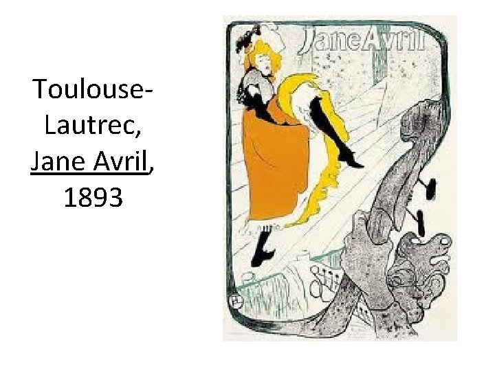Toulouse. Lautrec, Jane Avril, 1893 