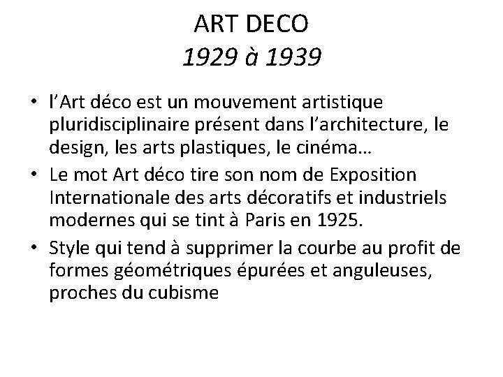 ART DECO 1929 à 1939 • l’Art déco est un mouvement artistique pluridisciplinaire présent