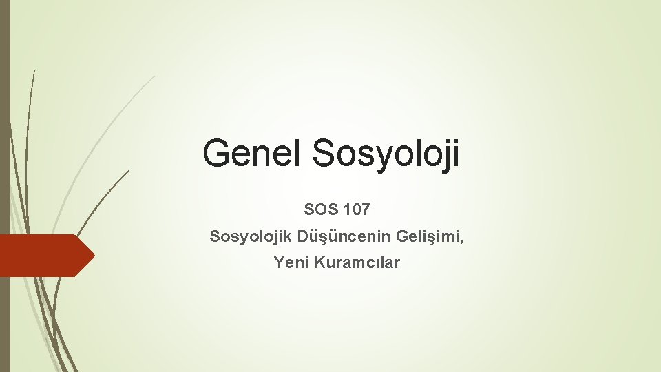 Genel Sosyoloji SOS 107 Sosyolojik Düşüncenin Gelişimi, Yeni Kuramcılar 