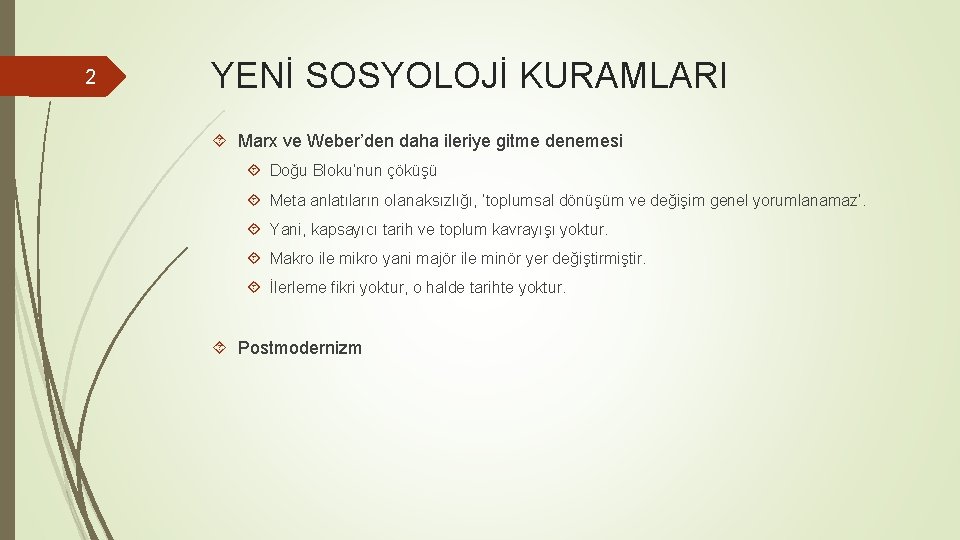 2 YENİ SOSYOLOJİ KURAMLARI Marx ve Weber’den daha ileriye gitme denemesi Doğu Bloku’nun çöküşü