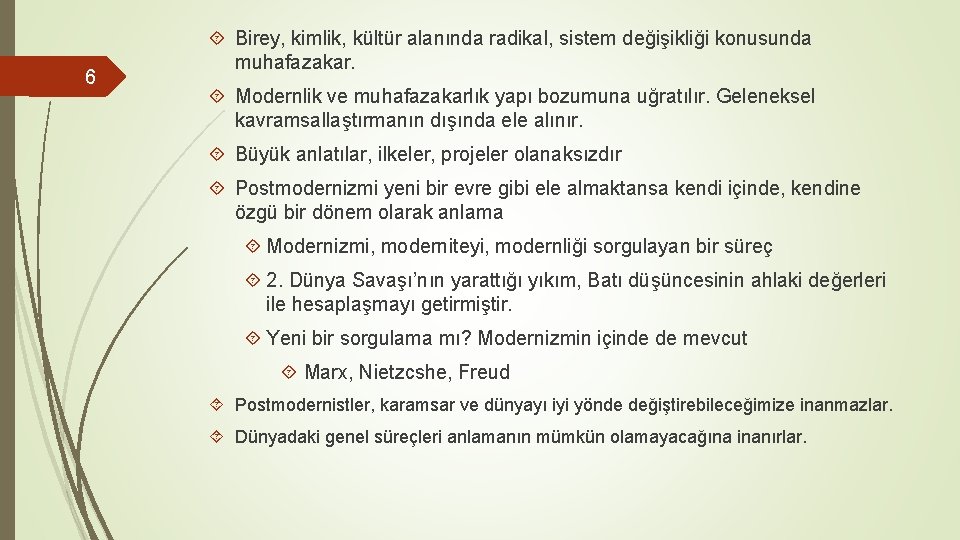 6 Birey, kimlik, kültür alanında radikal, sistem değişikliği konusunda muhafazakar. Modernlik ve muhafazakarlık yapı