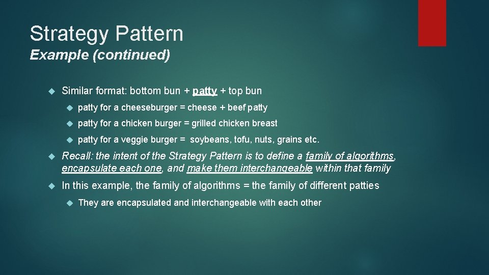 Strategy Pattern Example (continued) Similar format: bottom bun + patty + top bun patty Strategy Pattern Example (continued) Similar format: bottom bun + patty + top bun patty