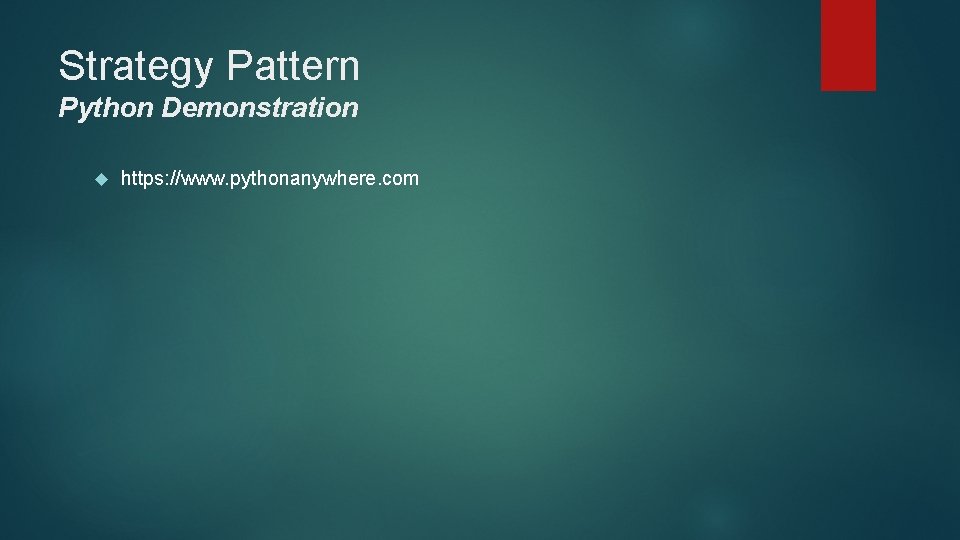 Strategy Pattern Python Demonstration https: //www. pythonanywhere. com Strategy Pattern Python Demonstration https: //www. pythonanywhere. com
