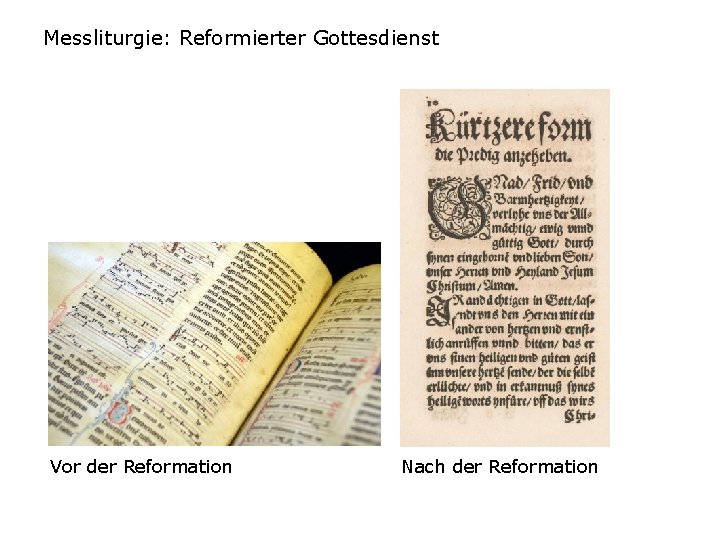 Messliturgie: Reformierter Gottesdienst Vor der Reformation Nach der Reformation 