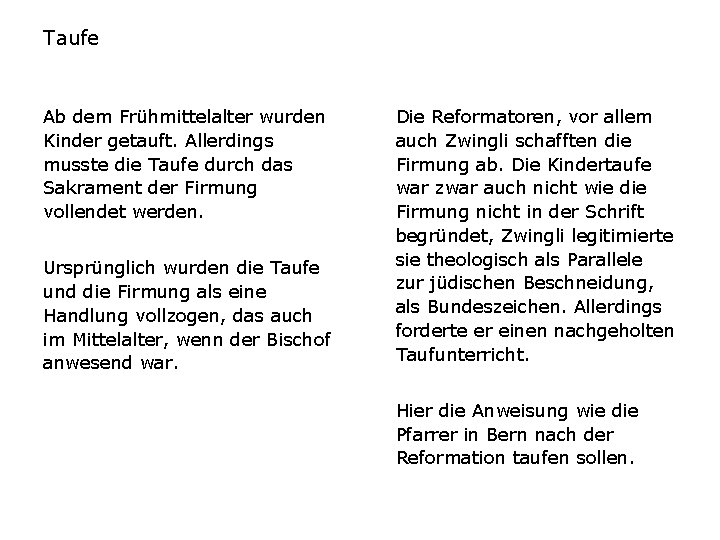 Taufe Ab dem Frühmittelalter wurden Kinder getauft. Allerdings musste die Taufe durch das Sakrament
