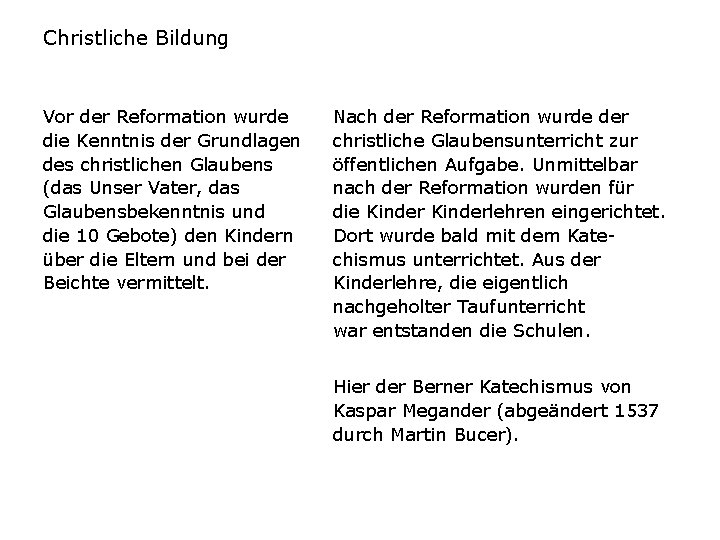 Christliche Bildung Vor der Reformation wurde die Kenntnis der Grundlagen des christlichen Glaubens (das