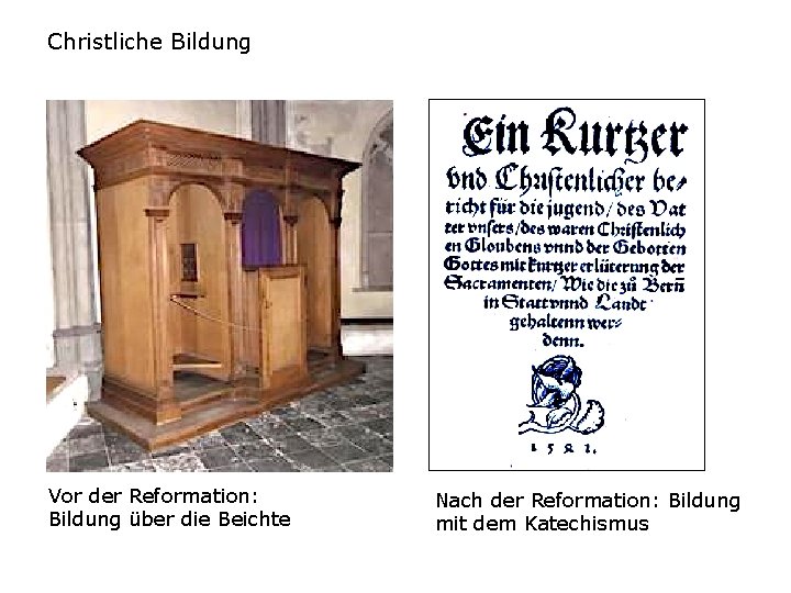 Christliche Bildung Vor der Reformation: Bildung über die Beichte Nach der Reformation: Bildung mit