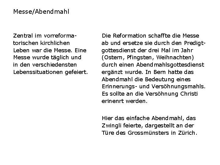 Messe/Abendmahl Zentral im vorreformatorischen kirchlichen Leben war die Messe. Eine Messe wurde täglich und