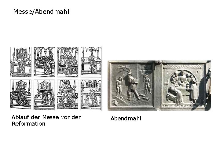Messe/Abendmahl Ablauf der Messe vor der Reformation Abendmahl 