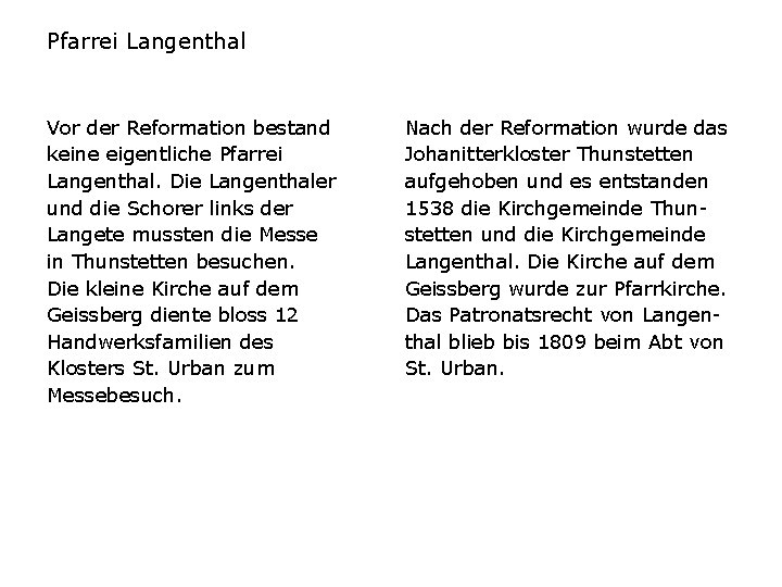 Pfarrei Langenthal Vor der Reformation bestand keine eigentliche Pfarrei Langenthal. Die Langenthaler und die